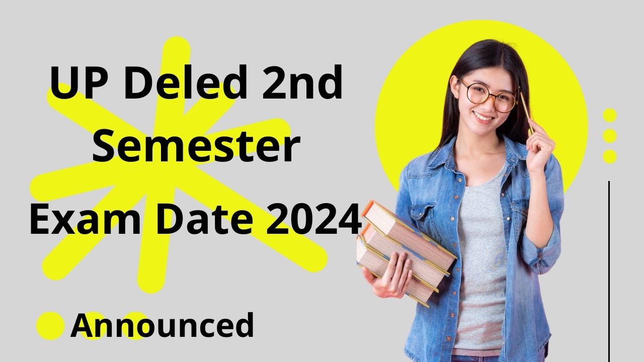 UP Deled 2nd Semester Exam Date 2024 Announced