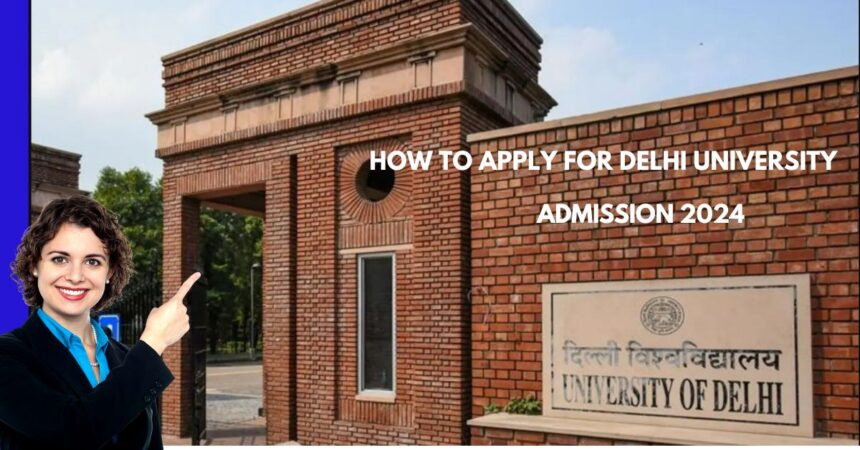 How To Apply for Delhi University Admission 2024