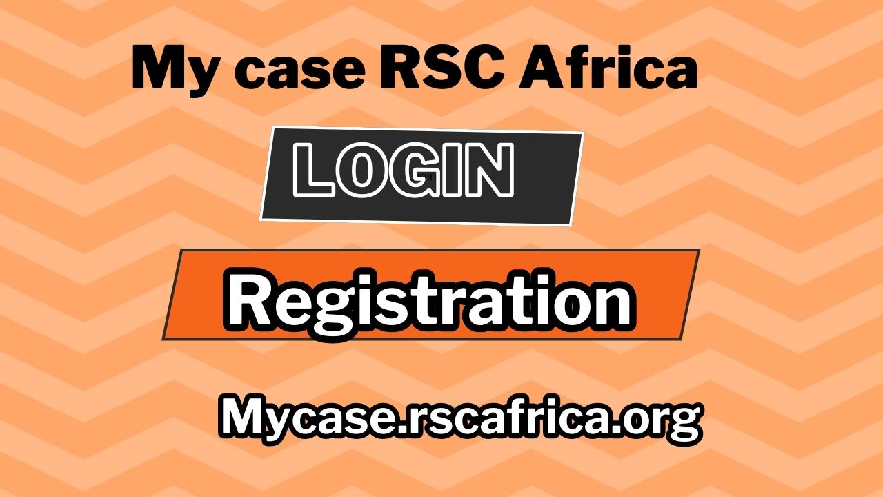 My case RSC Africa Login & Registration At Mycase.rscafrica.org