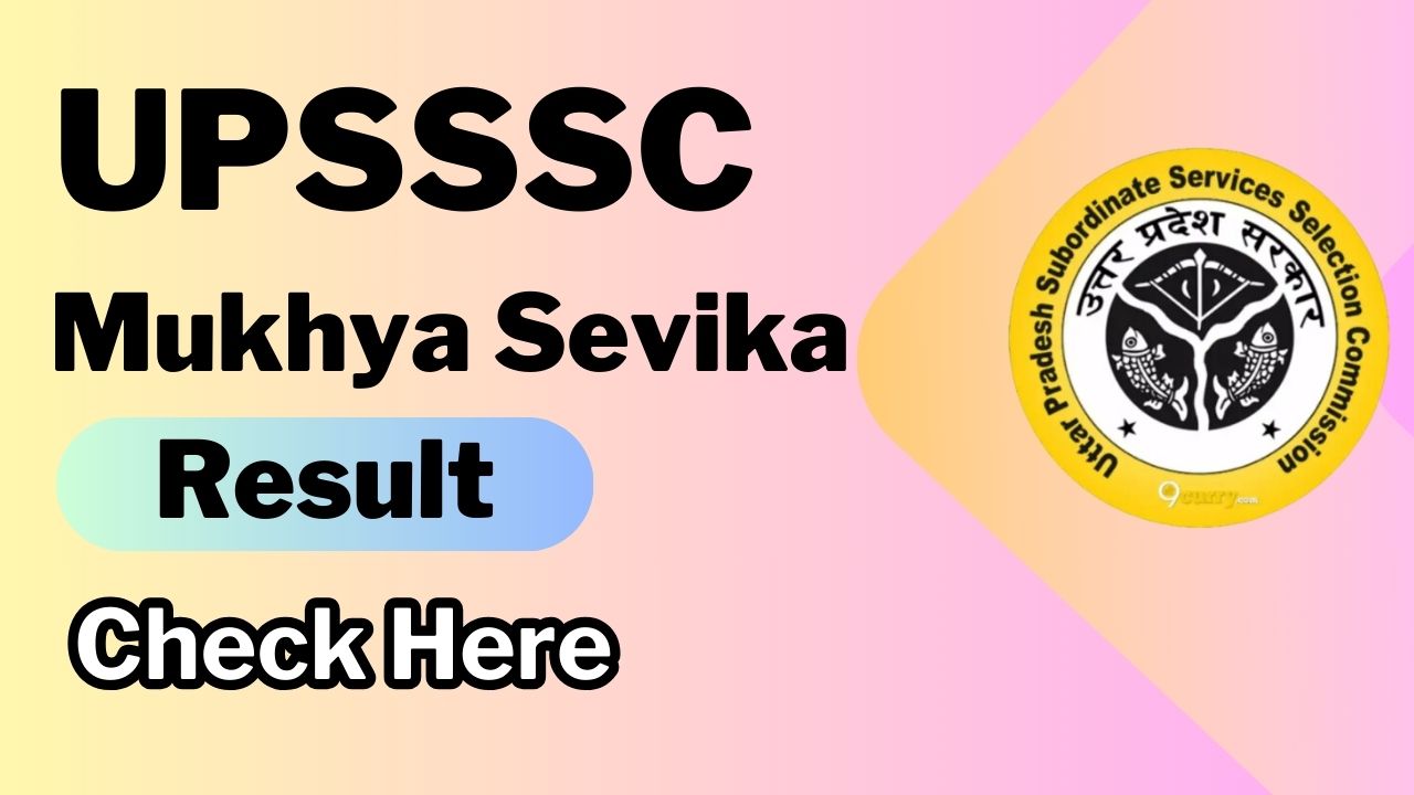UPSSSC Mukhya Sevika Result Date, CutOff Marks, Merit List, URL @ upsssc.gov.in